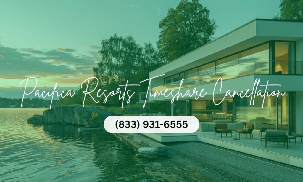 Pacifica Resorts Timeshare Cancellation